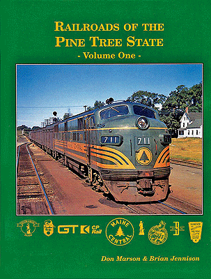 Four Ways West - Railroads of the Pine Tree State Volume 1