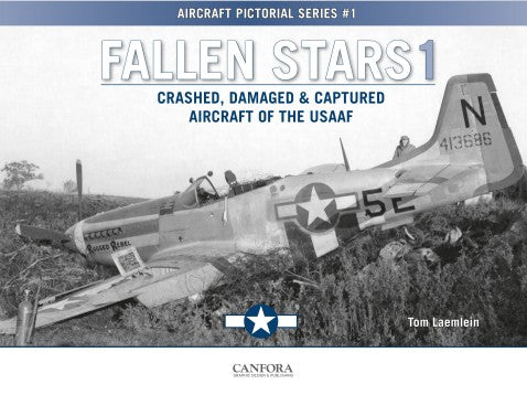 Canfora Publishing Aircraft Pictorial Series 1: Fallen Stars 1 Crashed, Damaged & Captured Aircraft of the USAAF