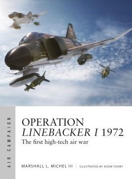 Osprey Publishing Air Campaign: Operation Linebacker I 1972 The First High-Tech Air War