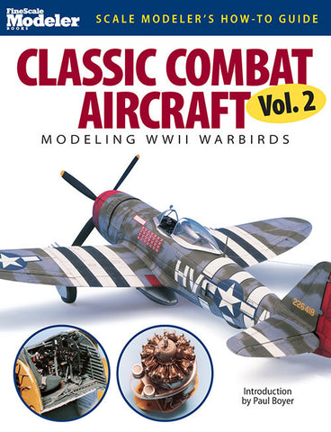 Kalmbach Books Scale Modeler's How to Guide Classic Combat Aircraft, Modeling WWII Warbirds Vol.2