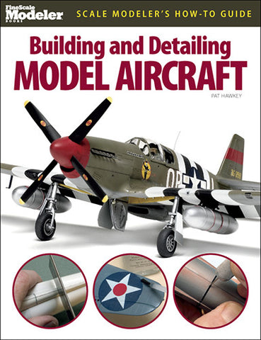 Kalmbach Books Scale Modeler's How to Guide Building & Detailing Model Aircraft