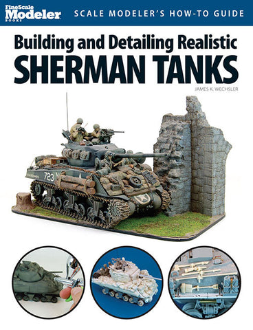 Kalmbach Books Scale Modeler's How to Guide Building & Detailing Realistic Sherman Tanks