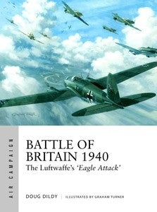 Osprey Publishing Air Campaign: Battle of Britain 1940 The Luftwaffe's Eagle Attack