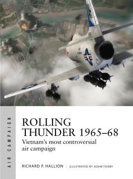 Osprey Publishing Air Campaign: Rolling Thunder 1965-68 Johnson's Air War Over Vietnam