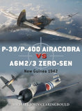 Osprey Publishing Duel: P39/P400 Airacobras vs A6M2/3 Zero-Sen New Guinea 1942