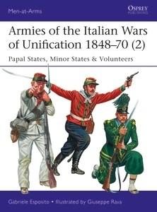 Osprey Publishing Men at Arms: Armies of the Italian Wars of Unification 1848-70 (2) Papal States, Minor States & Volunteers