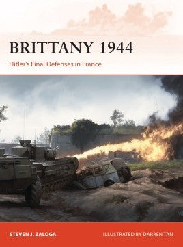 Osprey Publishing Campaign: Brittany 1944 Hitler's Final Defenses in France