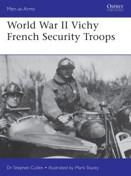 Osprey Publishing Men at Arms: World War II Vichy French Security Troops