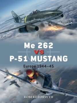 Osprey Publishing Duel: Me262 vs P51 Mustang