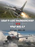 Osprey Publishing Duel: USAF F105 Thunderchief vs VPAF MiG17 Vietnam 1965-68