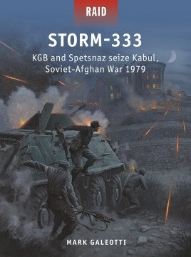 Osprey Publishing Raid: Storm-333 KGB & Spetsnaz Seize Kabul, Soviet-Afghan War 1979