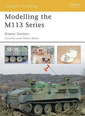 Osprey Publishing: Modeling The M113 Series