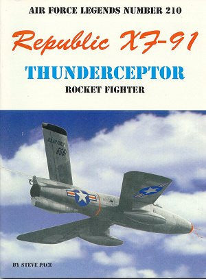 Ginter Books - Air Force Legends: Republic XF91 Thunderceptor Rocket Fighter