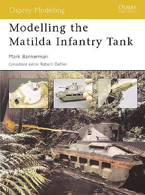 Osprey Publishing: Modeling The Matilda Infantry Tank