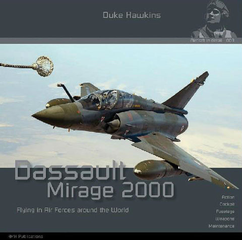 Historical Military - Duke Hawkins Aircraft in Detail 3: Dassault Mirage 2000 Flying in Air Forces Around the World