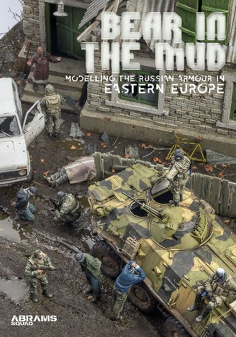 PLA Editions Abrams Squad: Bear in the Mud Modelling the Russian Armour in Eastern Europe