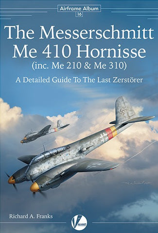 Valiant Wings - Airframe Album 16: Messerschmitt Me410 Hornisse (inc. Me210 & Me310)
