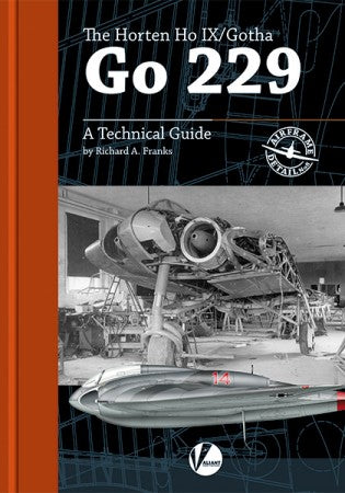 Valiant Wings - Airframe Detail 8: Horton Ho IX/Gotha Go 229 - A Technical Guide